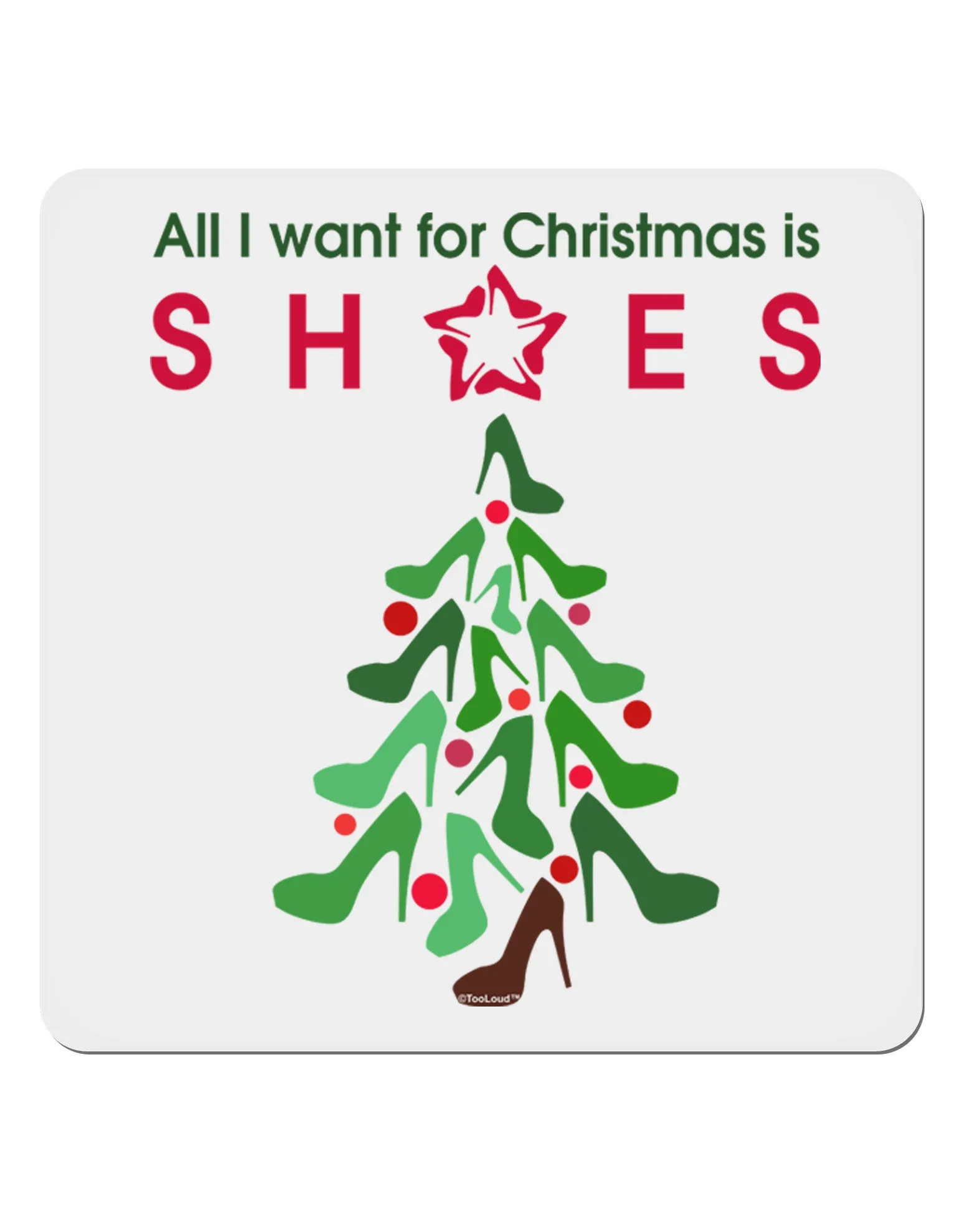 All I want for Christmas is Shoes 4x4&#x22; Square Sticker 4 Pieces