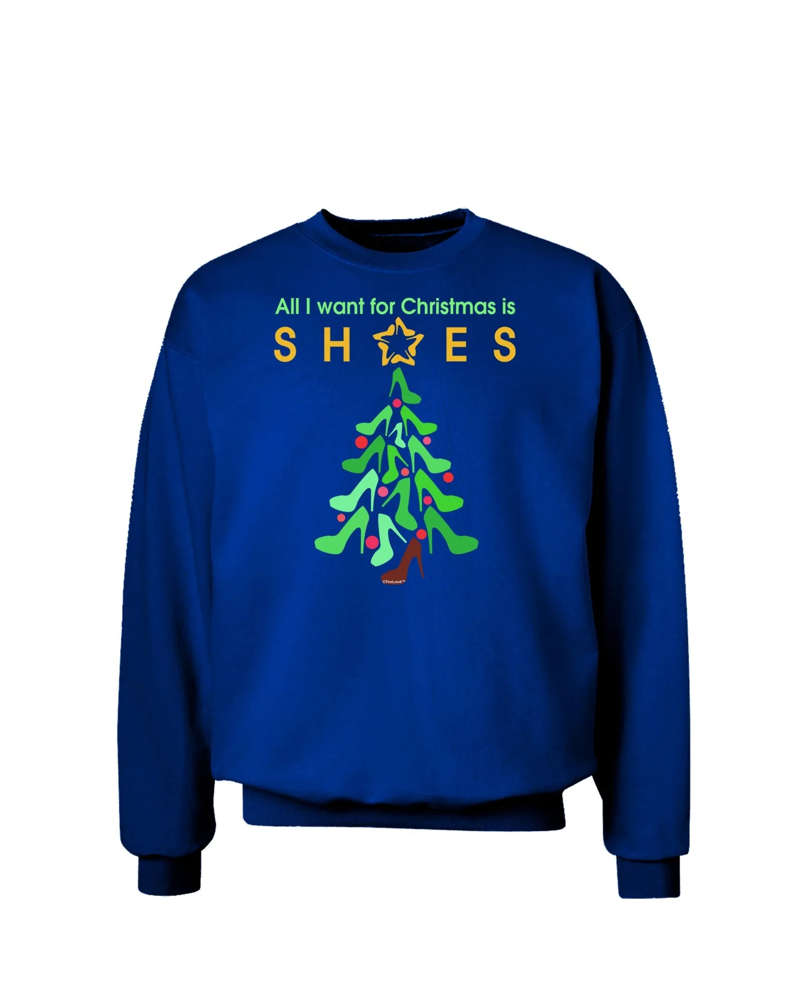 All I want for Christmas is Shoes Adult Dark Sweatshirt