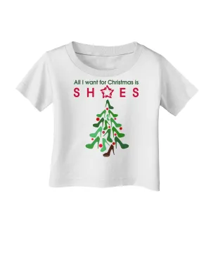 All I want for Christmas is Shoes Infant T-Shirt