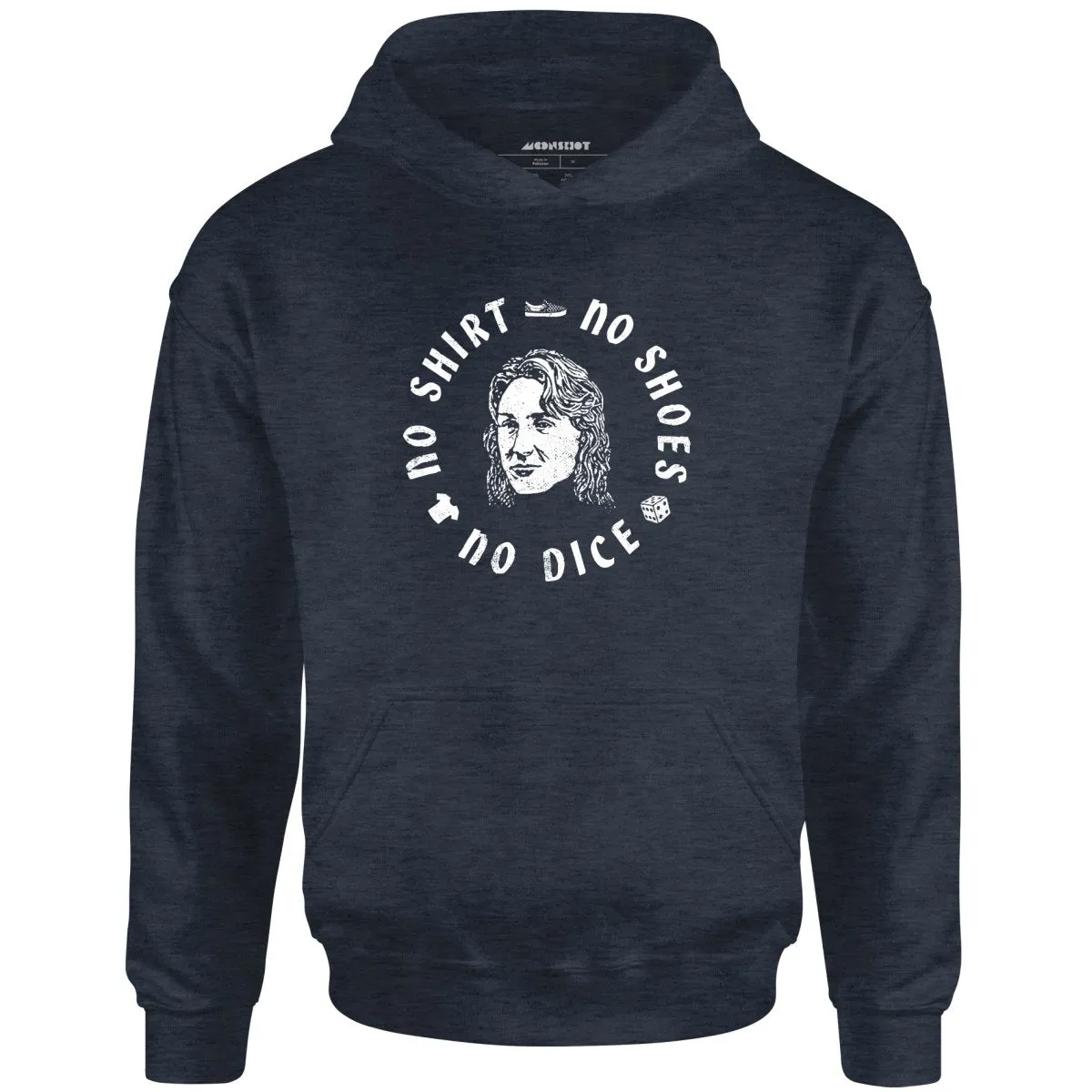 No Shirt, No Shoes, No Dice - Unisex Hoodie